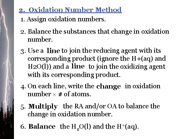 2. Oxidation Number Method 1. Assign oxidation numbers. 2. Balance the substances that change