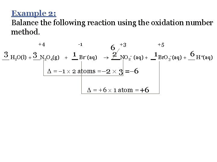 Example 2: Balance the following reaction using the oxidation number method. +4 3 -1
