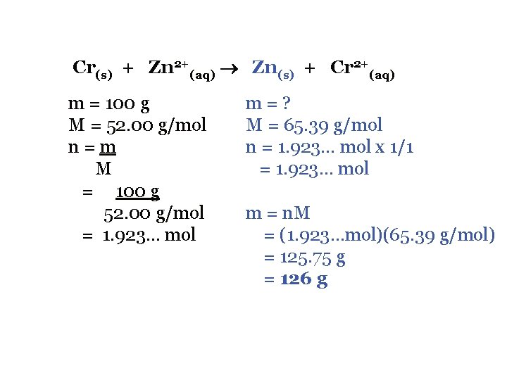 Cr(s) + Zn 2+(aq) Zn(s) + Cr 2+(aq) m = 100 g M =