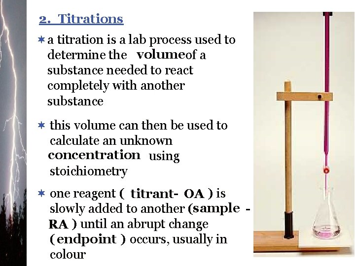 2. Titrations ¬a titration is a lab process used to determine the volumeof a