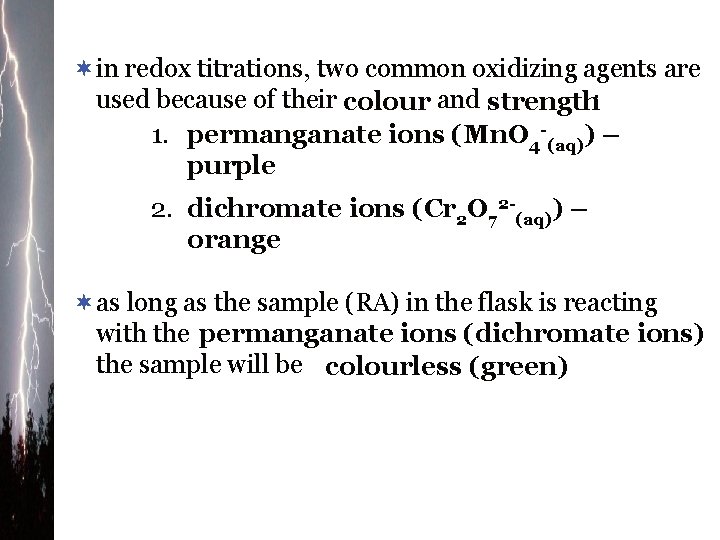 ¬in redox titrations, two common oxidizing agents are used because of their colour and