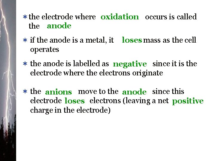 ¬the electrode where oxidation occurs is called the anode ¬ if the anode is