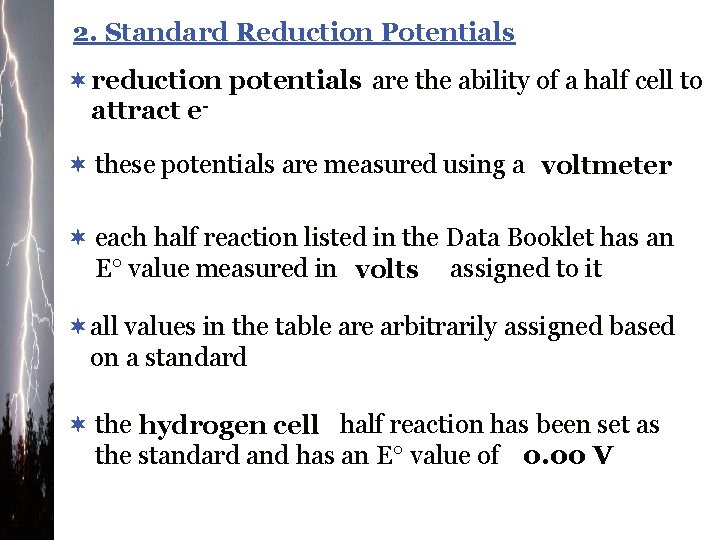 2. Standard Reduction Potentials ¬ reduction potentials are the ability of a half cell