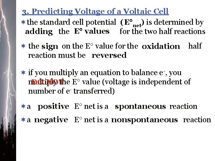 3. Predicting Voltage of a Voltaic Cell ¬the standard cell potential (E net) is