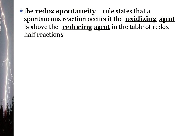 ¬the redox spontaneity rule states that a spontaneous reaction occurs if the oxidizing agent