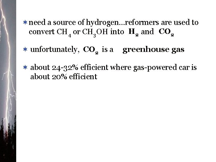 ¬need a source of hydrogen…reformers are used to convert CH 4 or CH 3