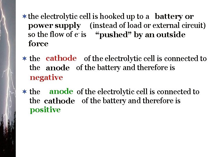 ¬the electrolytic cell is hooked up to a battery or power supply (instead of