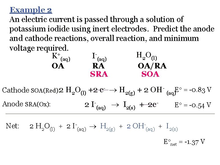 Example 2 An electric current is passed through a solution of potassium iodide using
