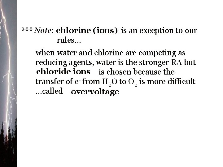 *** Note: chlorine (ions) is an exception to our rules… when water and chlorine
