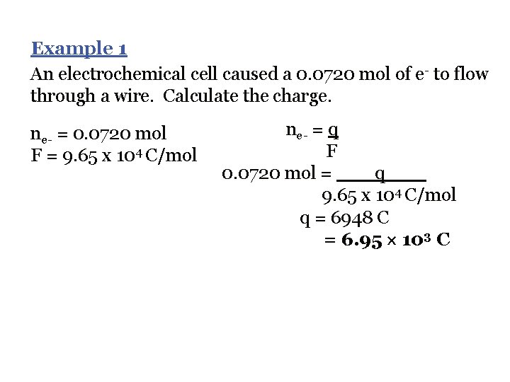 Example 1 An electrochemical cell caused a 0. 0720 mol of e- to flow