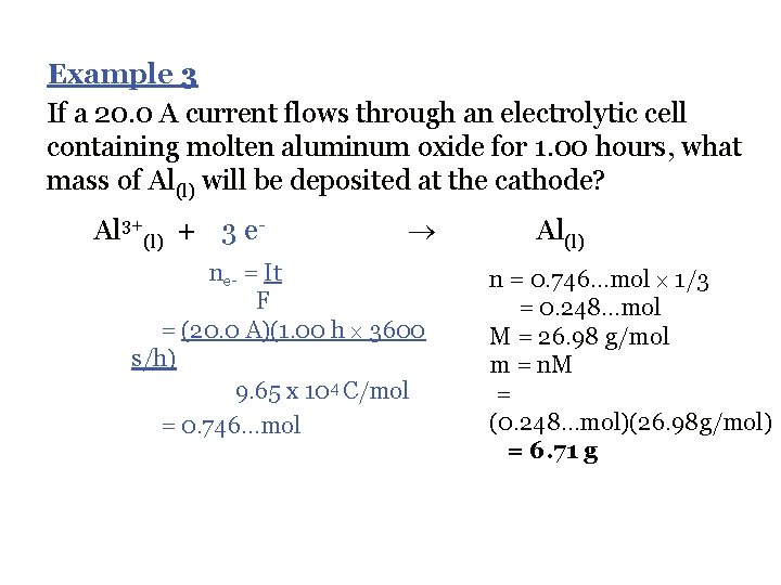 Example 3 If a 20. 0 A current flows through an electrolytic cell containing