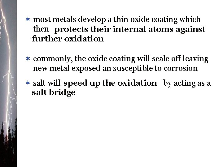 ¬ most metals develop a thin oxide coating which then protects their internal atoms
