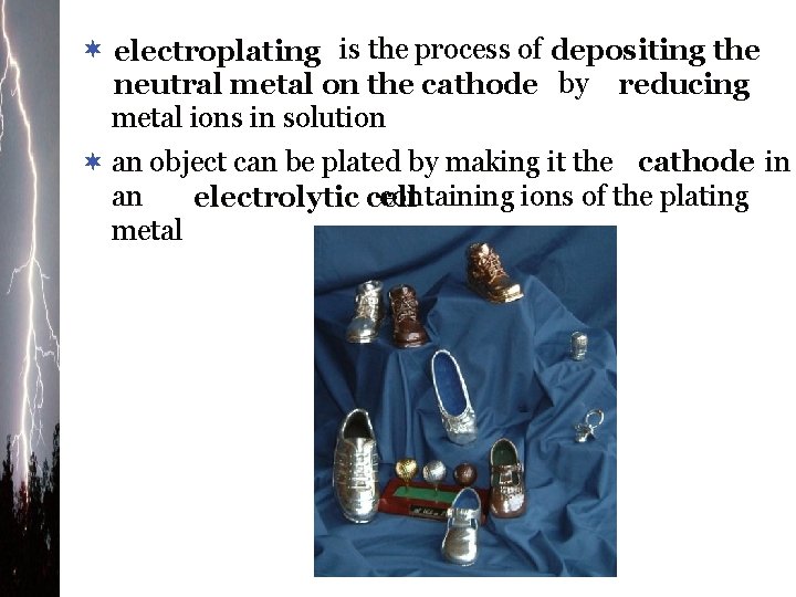 ¬ electroplating is the process of depositing the neutral metal on the cathode by