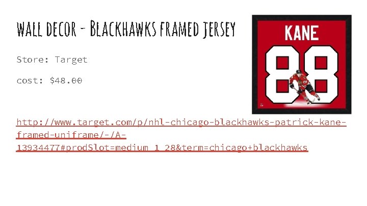 wall decor - Blackhawks framed jersey Store: Target cost: $48. 00 http: //www. target.