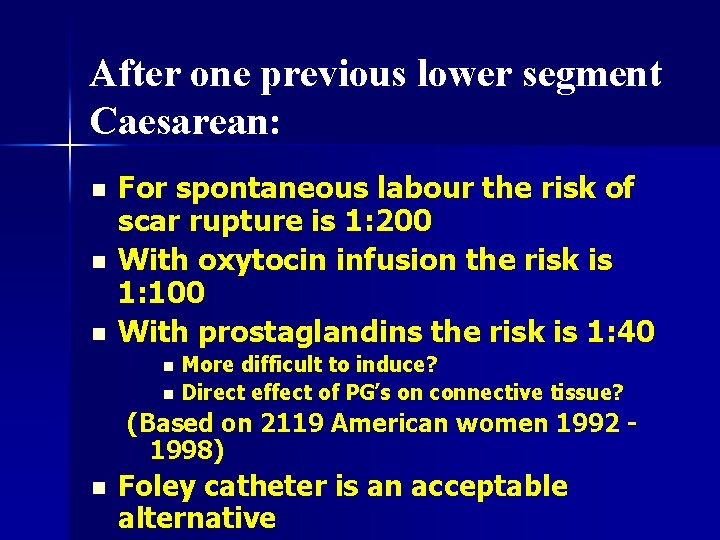 After one previous lower segment Caesarean: n n n For spontaneous labour the risk
