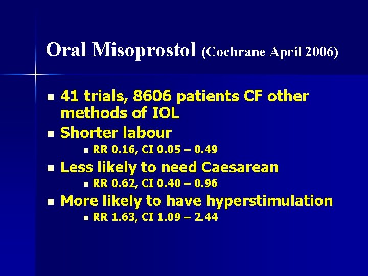 Oral Misoprostol (Cochrane April 2006) n n 41 trials, 8606 patients CF other methods