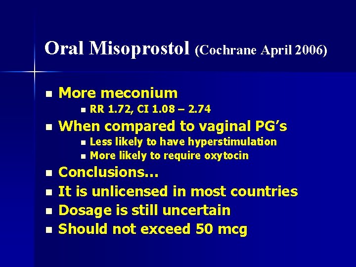 Oral Misoprostol (Cochrane April 2006) n More meconium n n RR 1. 72, CI