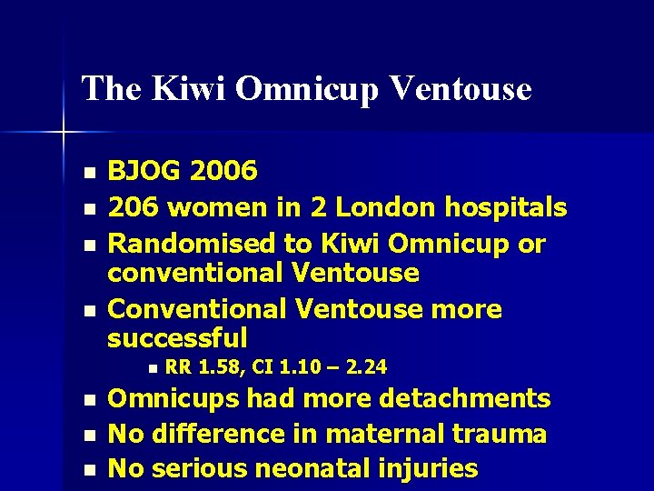 The Kiwi Omnicup Ventouse n n BJOG 2006 206 women in 2 London hospitals