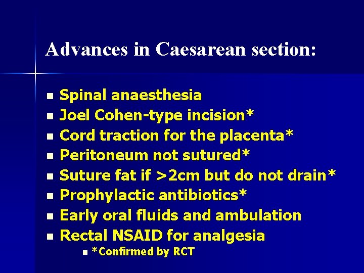 Advances in Caesarean section: n n n n Spinal anaesthesia Joel Cohen-type incision* Cord