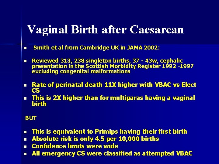 Vaginal Birth after Caesarean n n Smith et al from Cambridge UK in JAMA