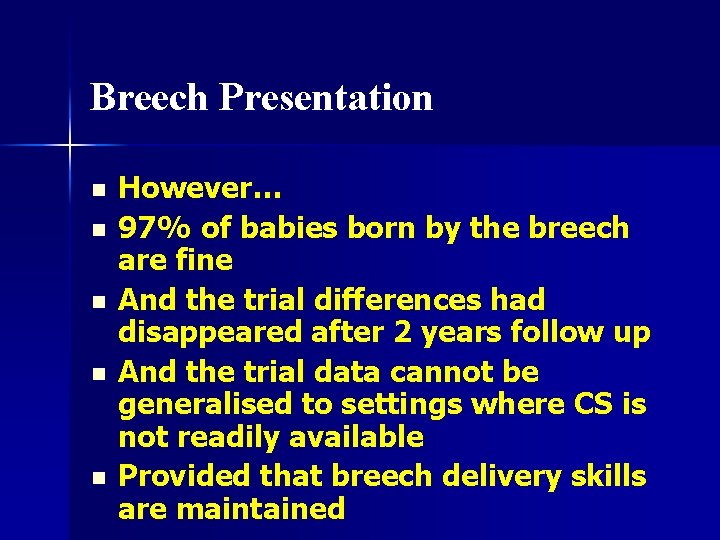 Breech Presentation n n However… 97% of babies born by the breech are fine
