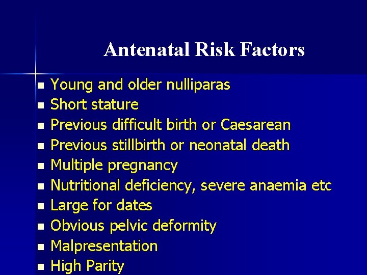 Antenatal Risk Factors n n n n n Young and older nulliparas Short stature
