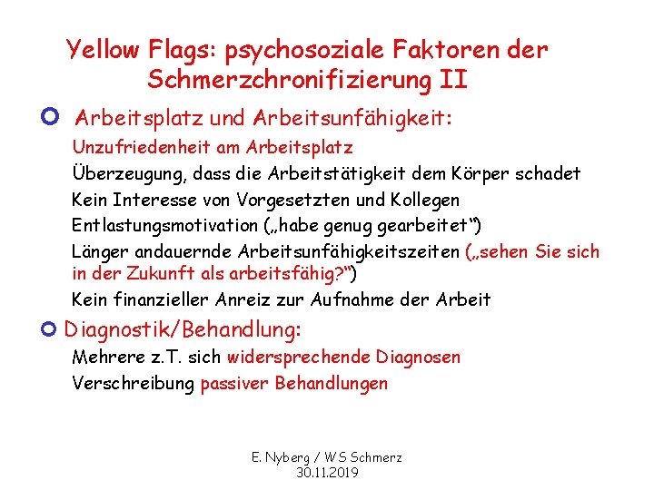 Yellow Flags: psychosoziale Faktoren der Schmerzchronifizierung II ¢ Arbeitsplatz und Arbeitsunfähigkeit: Unzufriedenheit am Arbeitsplatz