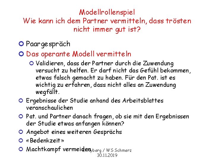 Modellrollenspiel Wie kann ich dem Partner vermitteln, dass trösten nicht immer gut ist? ¢