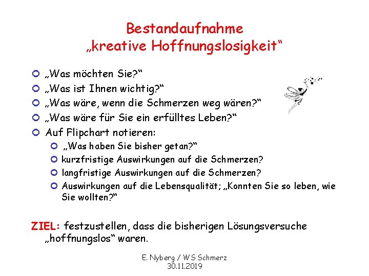 Bestandaufnahme „kreative Hoffnungslosigkeit“ ¢ ¢ ¢ „Was möchten Sie? “ „Was ist Ihnen wichtig?