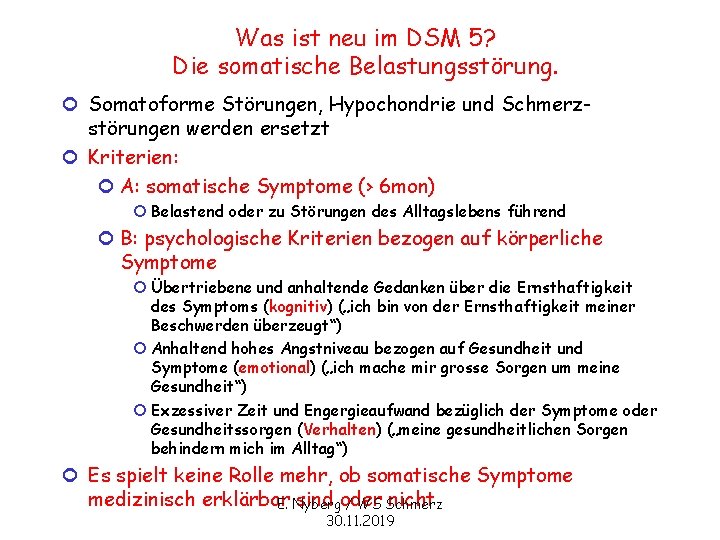 Was ist neu im DSM 5? Die somatische Belastungsstörung. ¢ Somatoforme Störungen, Hypochondrie und