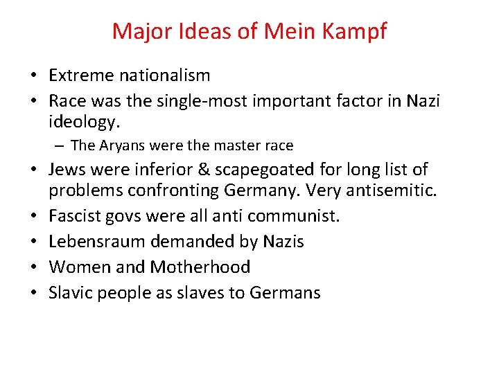 Major Ideas of Mein Kampf • Extreme nationalism • Race was the single-most important