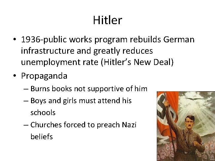 Hitler • 1936 -public works program rebuilds German infrastructure and greatly reduces unemployment rate