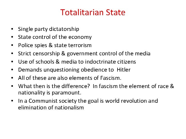 Totalitarian State Single party dictatorship State control of the economy Police spies & state