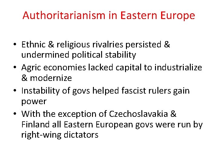 Authoritarianism in Eastern Europe • Ethnic & religious rivalries persisted & undermined political stability