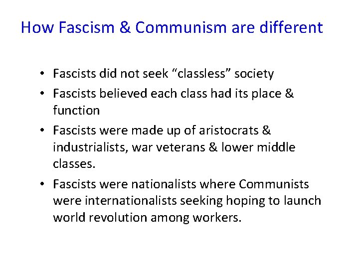 How Fascism & Communism are different • Fascists did not seek “classless” society •