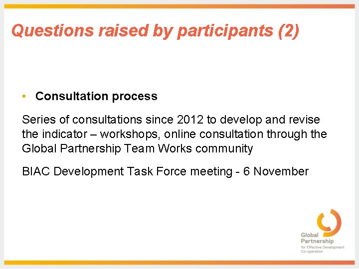 Questions raised by participants (2) • Consultation process Series of consultations since 2012 to