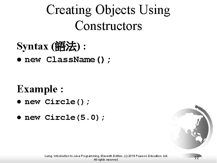 Creating Objects Using Constructors Syntax (語法) : l new Class. Name(); Example : l Creating Objects Using Constructors Syntax (語法) : l new Class. Name(); Example : l