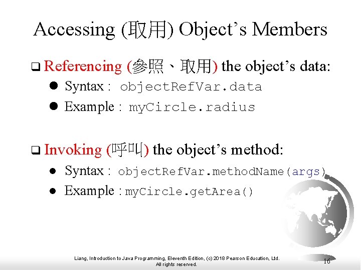 Accessing (取用) Object’s Members q Referencing (參照、取用) the object’s data: l Syntax : object. Accessing (取用) Object’s Members q Referencing (參照、取用) the object’s data: l Syntax : object.