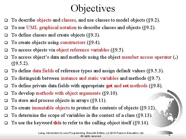 Objectives q q q q To describe objects and classes, and use classes to Objectives q q q q To describe objects and classes, and use classes to