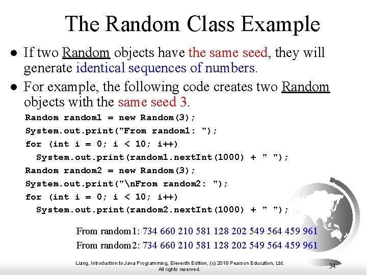 The Random Class Example l l If two Random objects have the same seed, The Random Class Example l l If two Random objects have the same seed,