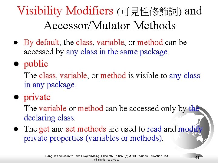 Visibility Modifiers (可見性修飾詞) and Accessor/Mutator Methods l By default, the class, variable, or method Visibility Modifiers (可見性修飾詞) and Accessor/Mutator Methods l By default, the class, variable, or method