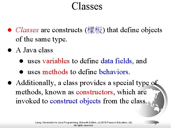 Classes are constructs (樣板) that define objects of the same type. l A Java Classes are constructs (樣板) that define objects of the same type. l A Java