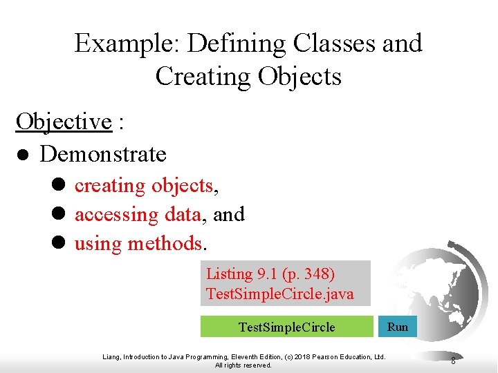 Example: Defining Classes and Creating Objects Objective : l Demonstrate l creating objects, l Example: Defining Classes and Creating Objects Objective : l Demonstrate l creating objects, l