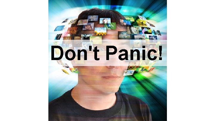 Don't Panic! 