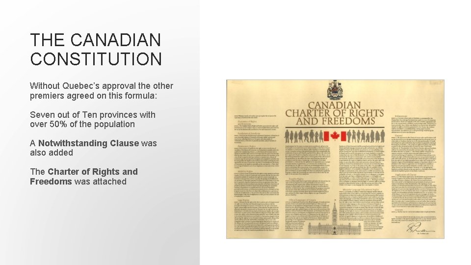 THE CANADIAN CONSTITUTION Without Quebec’s approval the other premiers agreed on this formula: Seven