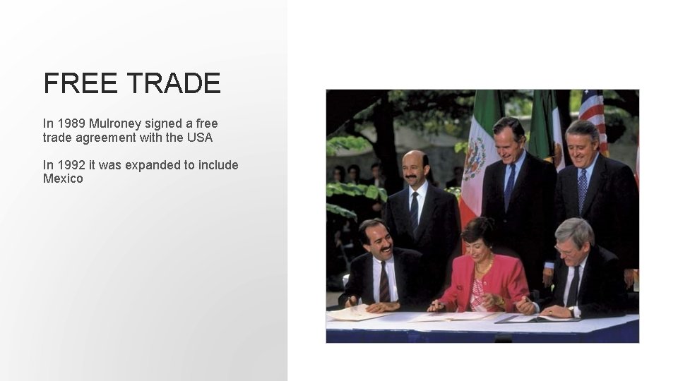 FREE TRADE In 1989 Mulroney signed a free trade agreement with the USA In