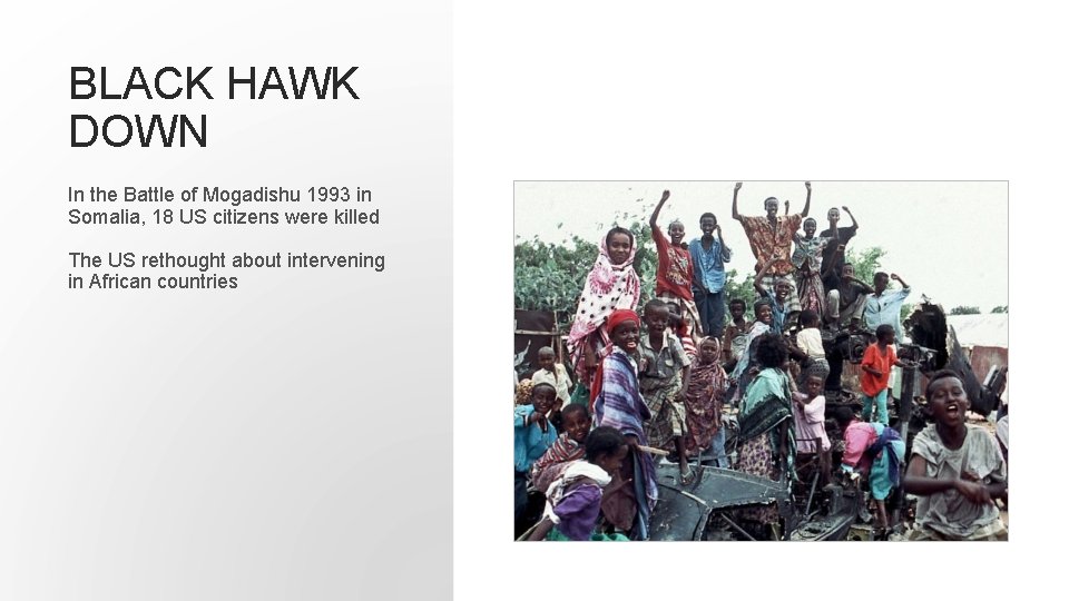 BLACK HAWK DOWN In the Battle of Mogadishu 1993 in Somalia, 18 US citizens