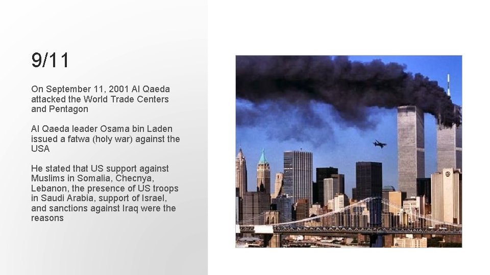 9/11 On September 11, 2001 Al Qaeda attacked the World Trade Centers and Pentagon