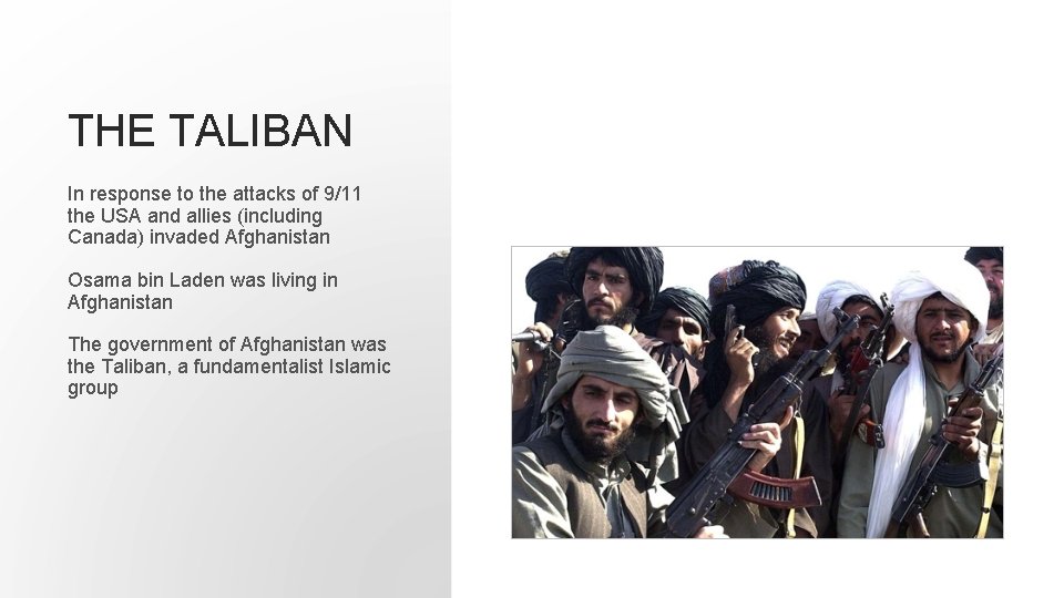 THE TALIBAN In response to the attacks of 9/11 the USA and allies (including