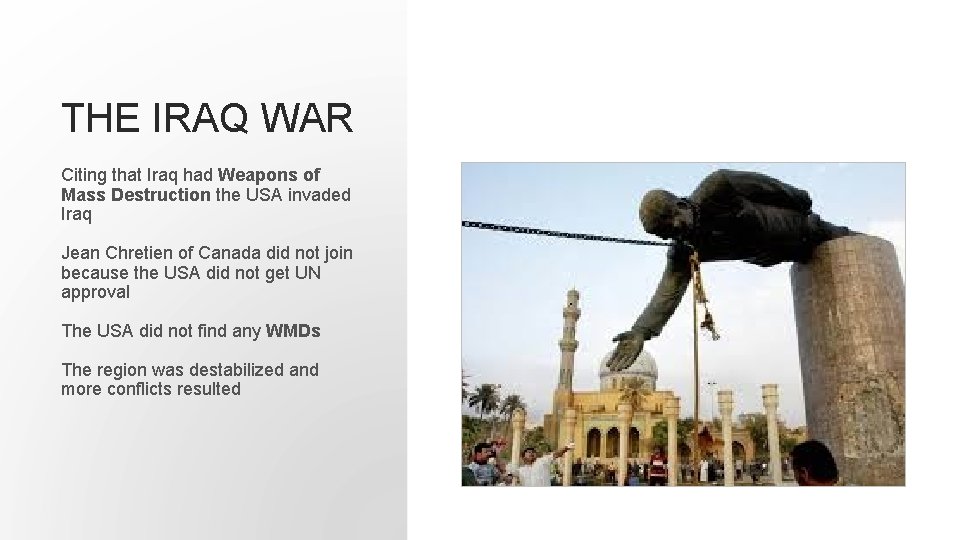 THE IRAQ WAR Citing that Iraq had Weapons of Mass Destruction the USA invaded